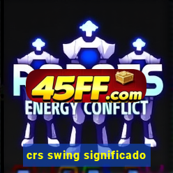 crs swing significado